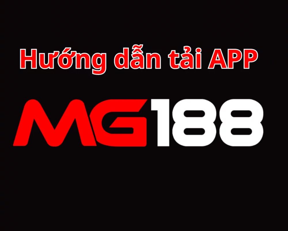 Hướng dẫn Tải app Mg188 đơn giản, dễ dàng